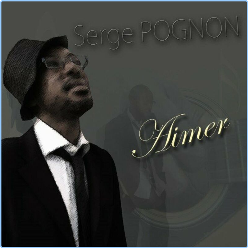 Serge Pognon Aimer (2024) WEB [FLAC] 16BITS 44 1KHZ EICHBAUM JgNyMOnI_o