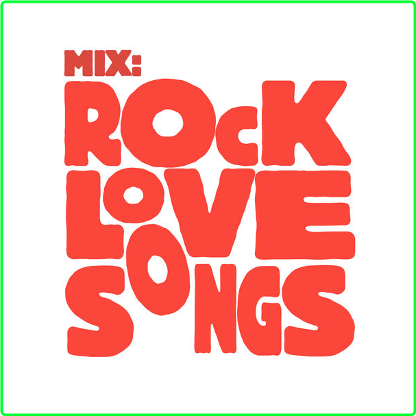 Various Artists - Mix Rock Love Songs (2024) [320 Kbps] VwYc2LcO_o