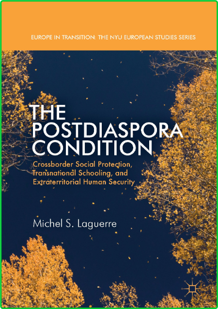 The Postdiaspora Condition - Crossborder Social Protection, Transnational Schoolin... 8UymNQz4_o