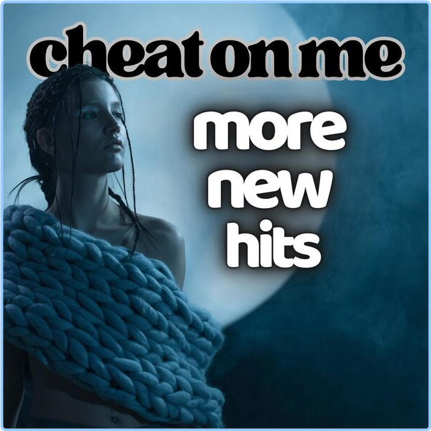 Various Artists - Cheat On Me More New Hits (2024) [320 Kbps] QFPcZGxW_o