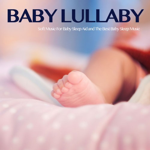 Baby Sleep Music - Baby Lullaby Soft Music For Baby Sleep Aid and The Best Baby Sleep Music - 2019
