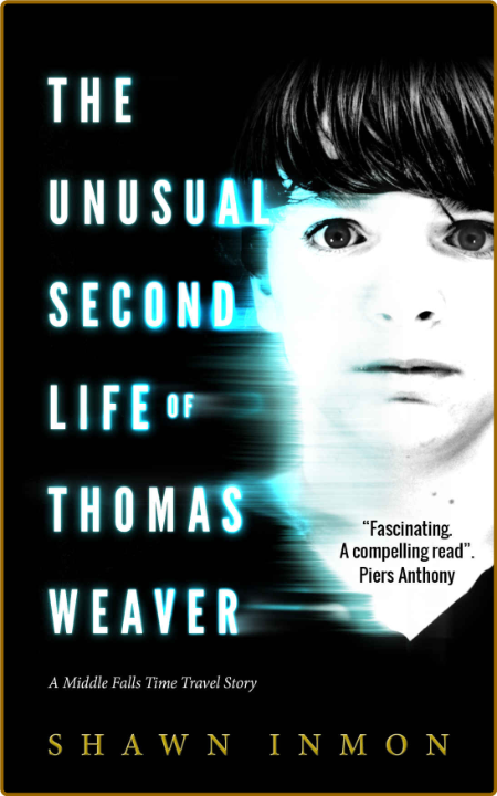 The Unusual Second Life of Thomas Weaver: A Middle Falls Time Travel Novel (Middle...