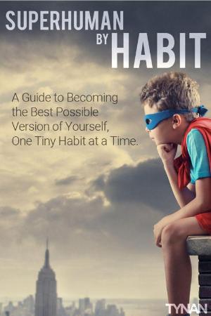Superhuman By Habit A Guide to Becoming the Best Possible Version of Yourself, One...