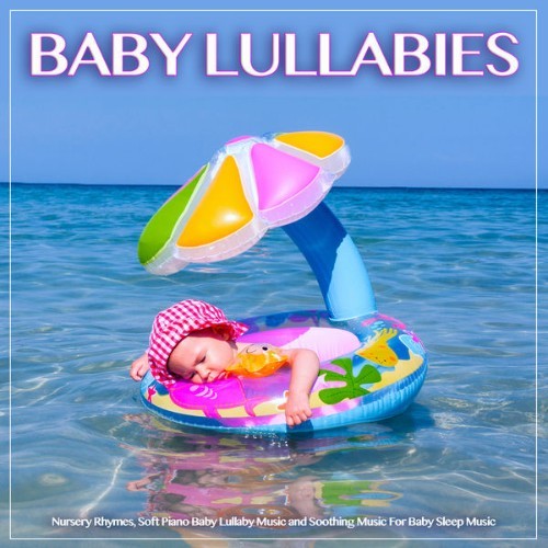 Baby Sleep Music - Baby Lullabies Nursery Rhymes, Soft Piano Baby Lullaby Music and Soothing Musi...