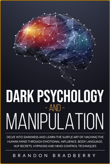 Dark Psychology and Manipulation - Delve Into Darkness and Learn the Subtle Art of... DLstoZoT_o