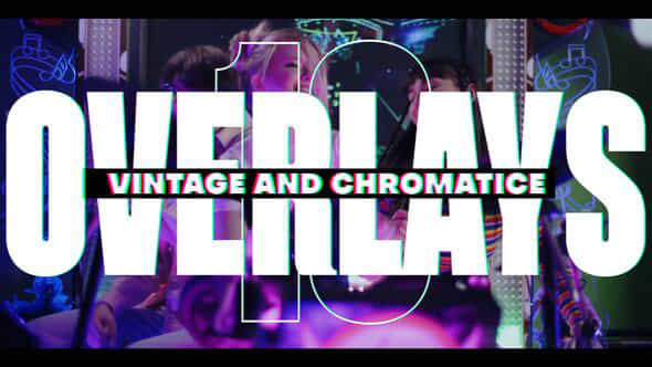 10 Vintage And Chromatic Overlays - VideoHive 54437721