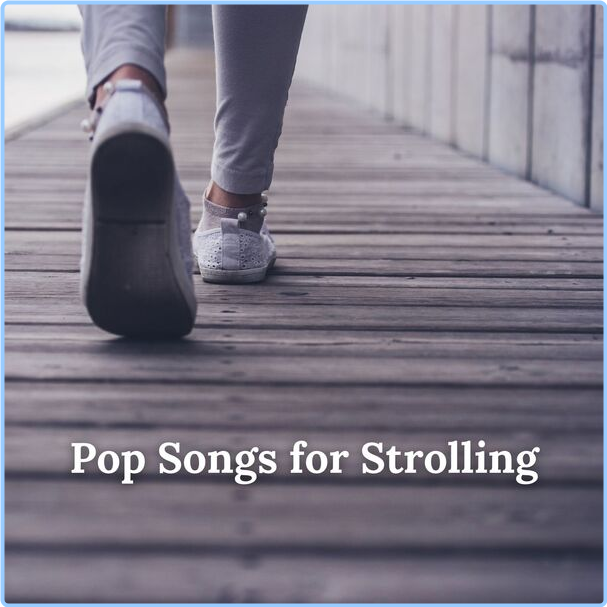 Various Artists - Pop Songs For Strolling (2024) [320 Kbps] E0zxLYFH_o