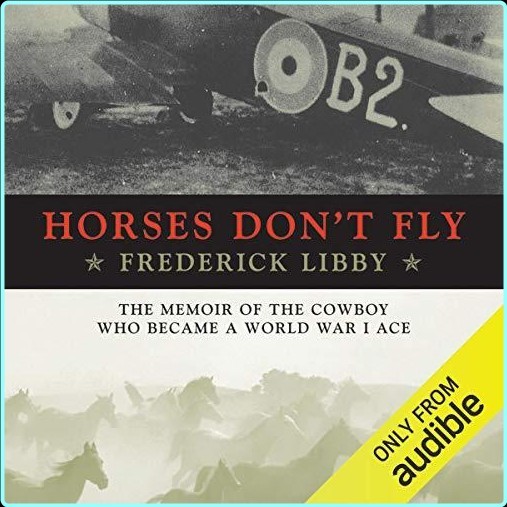 Frederick Libby Horses Don’t Fly The Memoir Of The Cowboy – (Libby, Frederick)