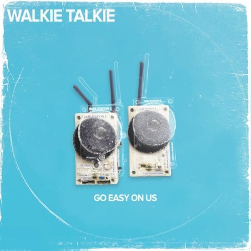 Walkie Talkie - Go Easy on Us - 2020
