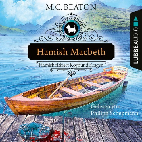 M  C  Beaton - Hamish Macbeth riskiert Kopf und Kragen - Schottland-Krimis, Teil 11  (Ungekürzt) ...