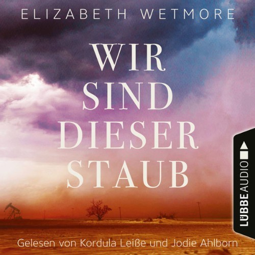 Elizabeth Wetmore - Wir sind dieser Staub  (Ungekürzt) - 2021