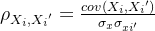 \rho _{X_{i},{X_{i}}'}=\frac{cov(X_{i},{X_{i}}')}{\sigma _{x}\sigma _{x{i}'}}
