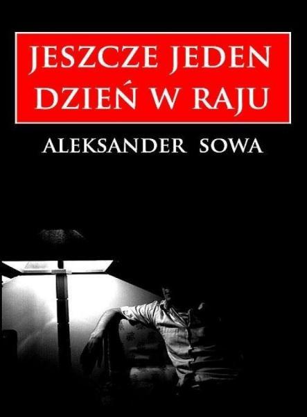 Aleksander Sowa - Jeszcze jeden dzień w raju