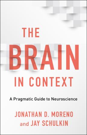 The Brain in Context - A Pragmatic Guide to Neuroscience