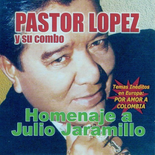 Pastor Lopez Y Su Combo - Homenaje a Julio Jaramillo - 2004