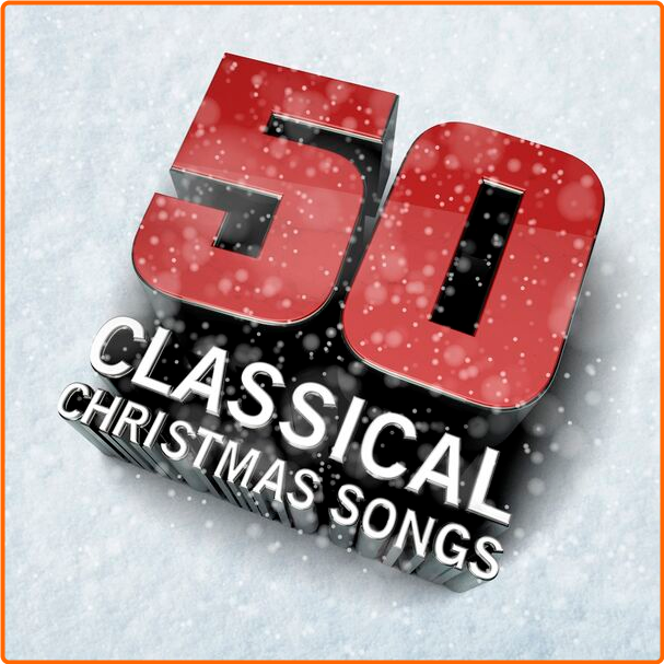 Various Artists - 50 Classical Christmas Songs (2024) [320 Kbps] KeEFtKDz_o