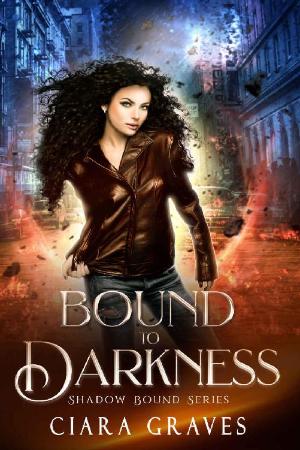 Ciara Graves Bound to Darkness Yield to Shadow