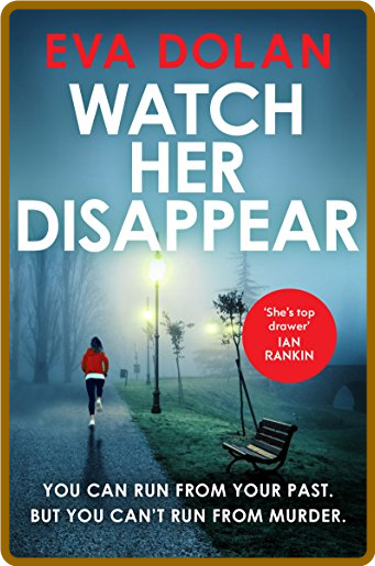 Watch Her Disappear (DI Zigic & DS Ferreira Book 4) - Eva Dolan EwJF4ZfE_o