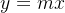 y = mx