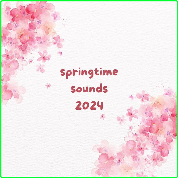 Various Artists - Springtime Sounds (2024) [320 Kbps] NaO0kjqn_o