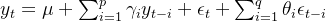 y_{t}=\mu + \sum_{i=1}^{p}\gamma _{i}y_{t-i}+\epsilon _{t}+\sum_{i=1}^{q}\theta _{i}\epsilon _{t-i}