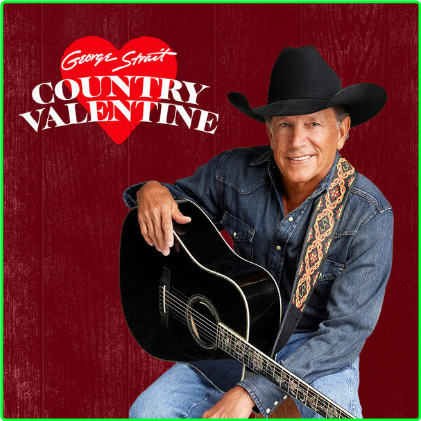 George Strait Country Valentine (2024) 16Bit 44 1kHz [FLAC] ZrWwb3L1_o