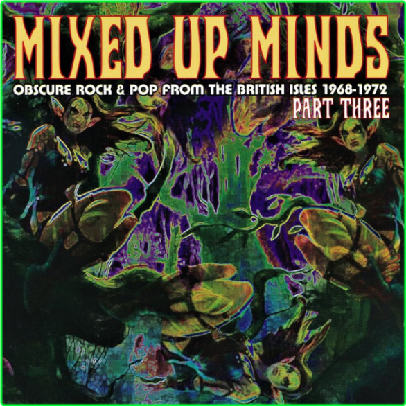 Various Artists - Mixed Up Minds Part Three Obscure Rock & Pop From The British Isles (1968-1972) (2012) [FLAC] 16BITS 44 1KHZ JevbETeb_o