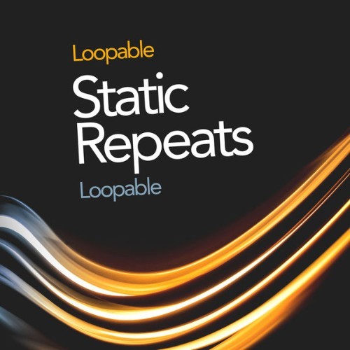 Loopable - Static Repeats - 2019