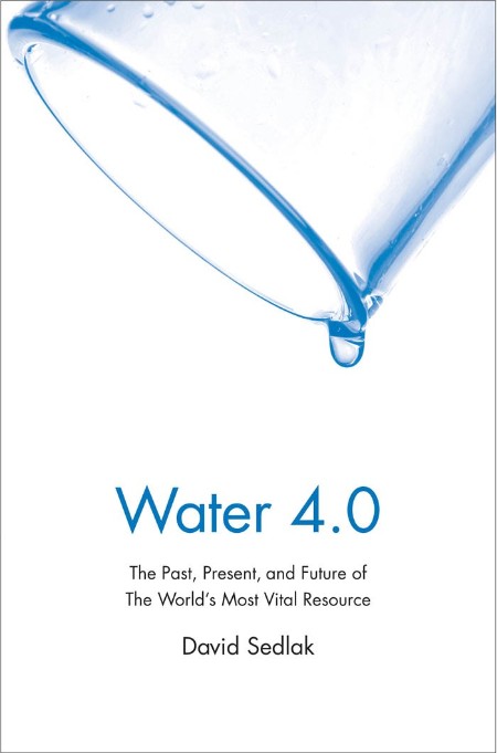 Water 4 0  The Past, Present, and Future of the World's Most Vital Resource by Dav... 10l9zE9x_o