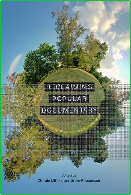 Reclaiming Popular Documentary by Christie Milliken, Steve F Anderson