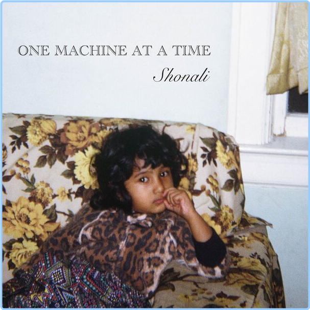 Shonali One Machine At A Time (2024) 24Bit 48kHz [FLAC] Yv6Eraqw_o