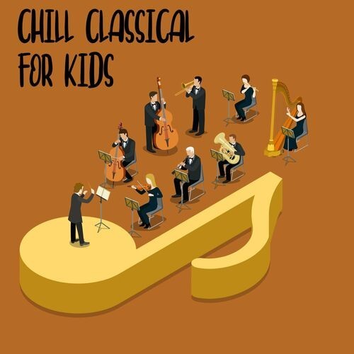 VA - Chill Classical For Kids (2022) 