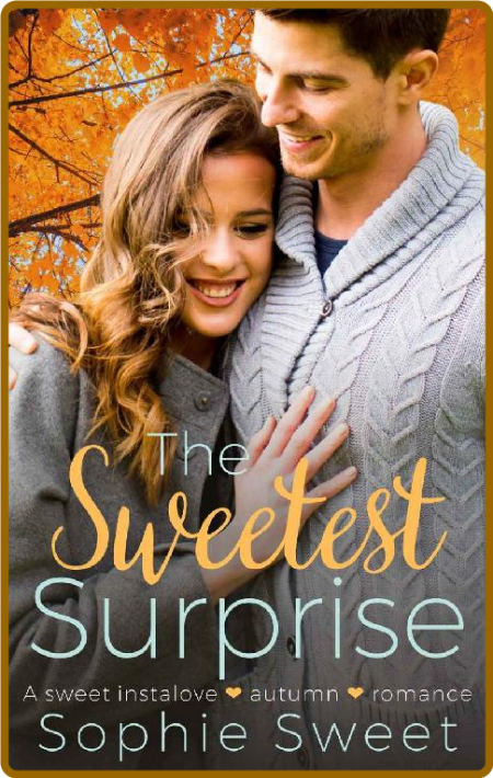 The Sweetest Surprise: A small town sweet autumn romance