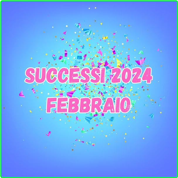 Various Artists - Successi (2024) - Febbraio (2024) [320 Kbps] Phu6zU1g_o