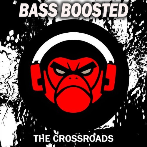 Bass Boosted - The Crossroads - 2022