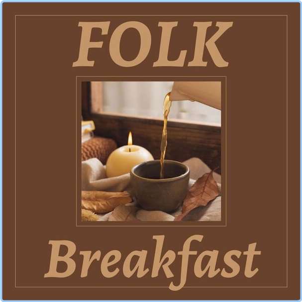 Various Artists - Folk Breakfast (2024) [320 Kbps] RvYErBUp_o