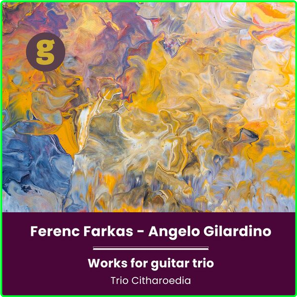 Trio Citharoedia Ferenc Farkas & Angelo Gilardino Works For Guitar Trio (2024) WEB [FLAC] 16BITS 44 1KHZ 95azwqDq_o