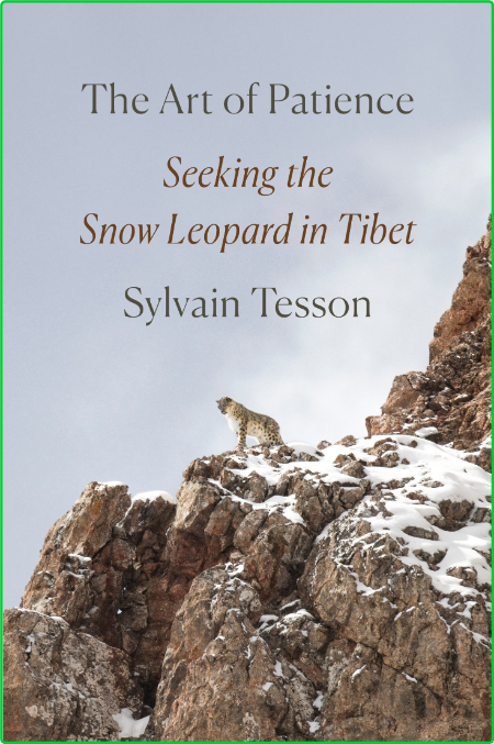 The Art of Patience  Seeking the Snow Leopard in Tibet by Sylvain Tesson  FJOy9wLa_o