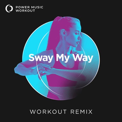Power Music Workout - Sway My Way - Single - 2022