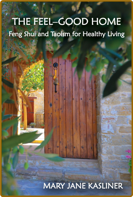 The Feel-Good Home, Feng Shui and Taoism for Healthy Living