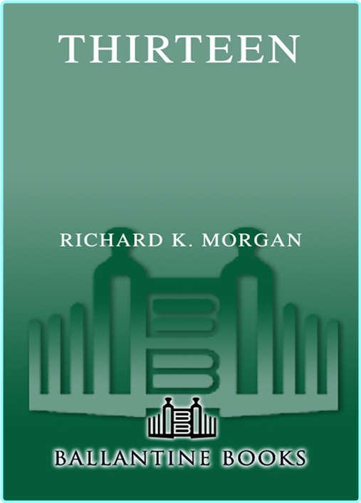 Richard K Morgan Thirteen Aka Black Man US Retail Epub