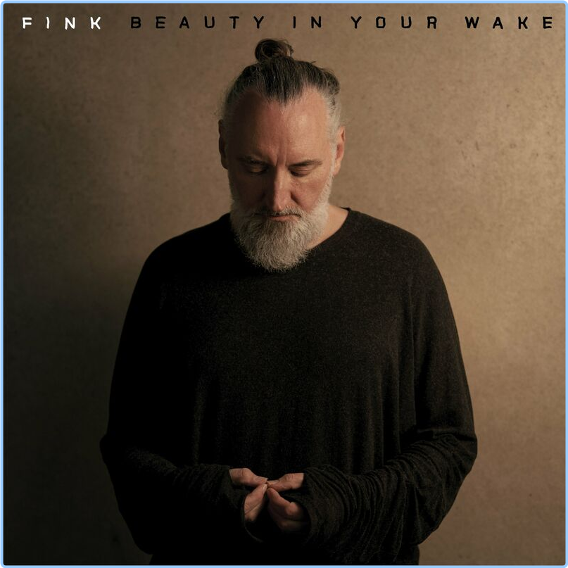 Fink Beauty In Your Wake (2024) [320 Kbps] YhFr4Pg0_o