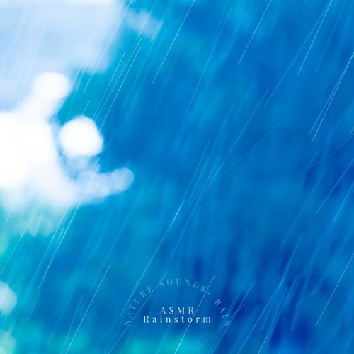 ASMR Rainstorm - Nature Sounds - Rain - 2022