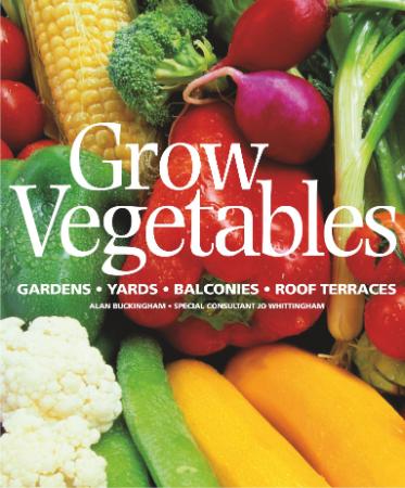 Grow Vegetables - Gardens - Yards - Balconies - Roof Terraces