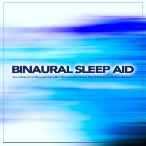 Binaural Beats Sleep - Binaural Sleep Aid Binaural Beats, Isochronic Tones, Alpha Waves, Theta Wa...