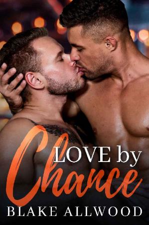 Love By Chance (Chance Series Book 1) Blake Allwood Love By Chance (Chance Series Book 1) Blake Allwood