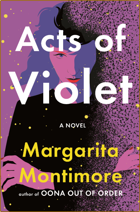 Acts of Violet by Margarita Montimore