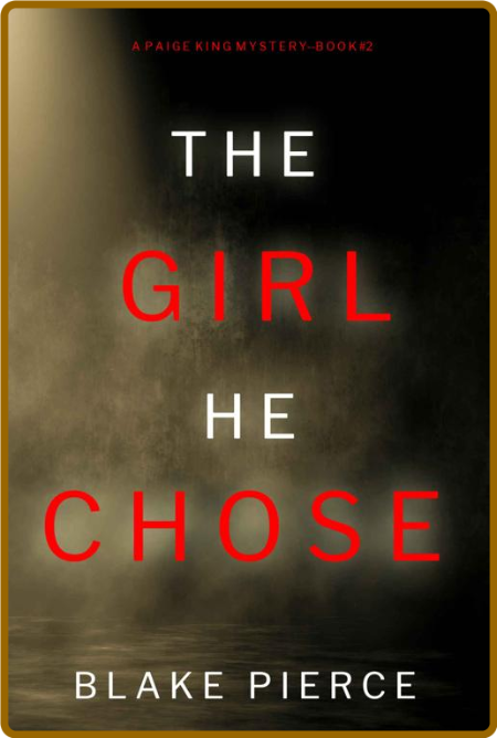 The Girl He Chose (A Paige King - Blake Pierce