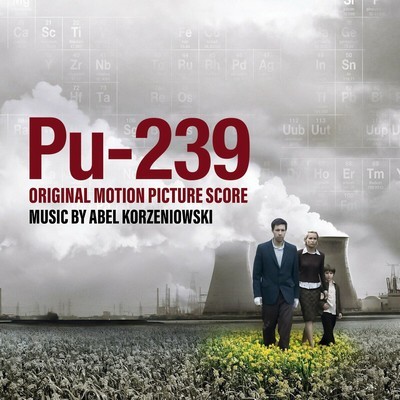 Pu-239 Soundtrack (by Abel Korzeniowski)