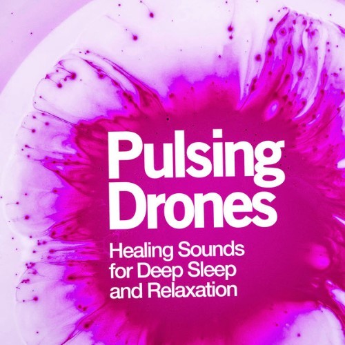 Healing Sounds for Deep Sleep and Relaxation - Pulsing Drones - 2019
